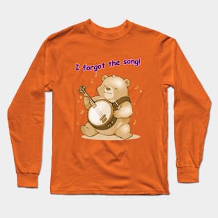 I forgot the song - The Bear and the Banjo Long Sleeve T-Shirt